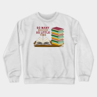 So Many Books So Little Time Crewneck Sweatshirt